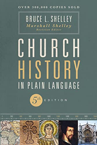 Bruce Shelley Church History In Plain Language, Fifth Edition