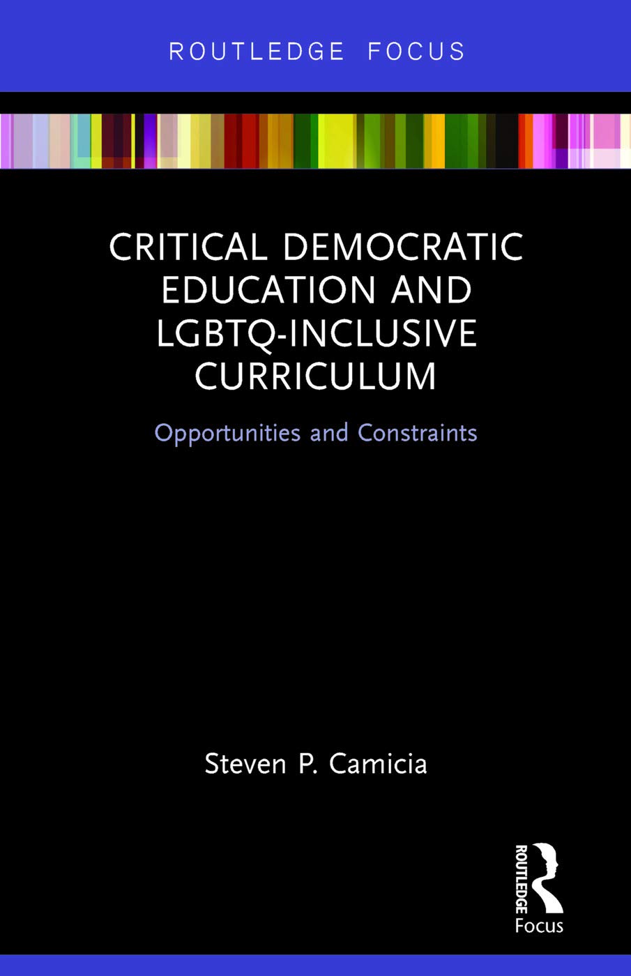 Critical Democratic Education and LGBTQ-Inclusive Curriculum: Opportunities and Constraints (Routledge Focus)