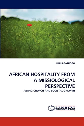 AFRICAN HOSPITALITY FROM A MISSIOLOGICAL PERSPECTIVE: AIDING CHURCH AND SOCIETAL GROWTH