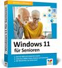 Windows 11 für Senioren: Der Lernkurs für Späteinsteiger – Großdruck, viele Merkhilfen, komplett in Farbe