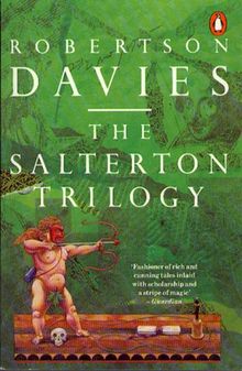 The Salterton Trilogy: "Tempest-tost", "Leaven of Malice" and "Mixture of Frailties" (King Penguin)