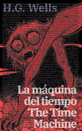 La máquina del tiempo - The Time Machine: Texto paralelo bilingue - Bilingual edition: Ingles - Espanol / English - Spanish (Ediciones Bilingues, Band 6)