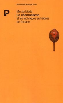 Le Chamanisme et les techniques archaïques de l'extase