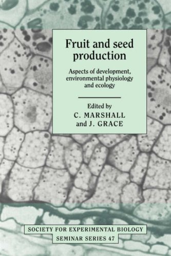 Fruit and Seed Production: Aspects of Development, Environmental Physiology and Ecology (Society for Experimental Biology Seminar Series, Band 47)