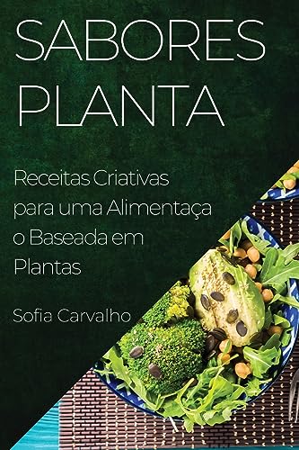 Sabores Planta: Receitas Criativas para uma Alimentação Baseada em Plantas