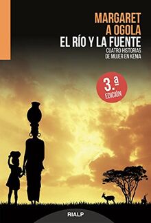 El río y la fuente : cuatro historias de mujer en Kenia (Libros sobre el Opus Dei)