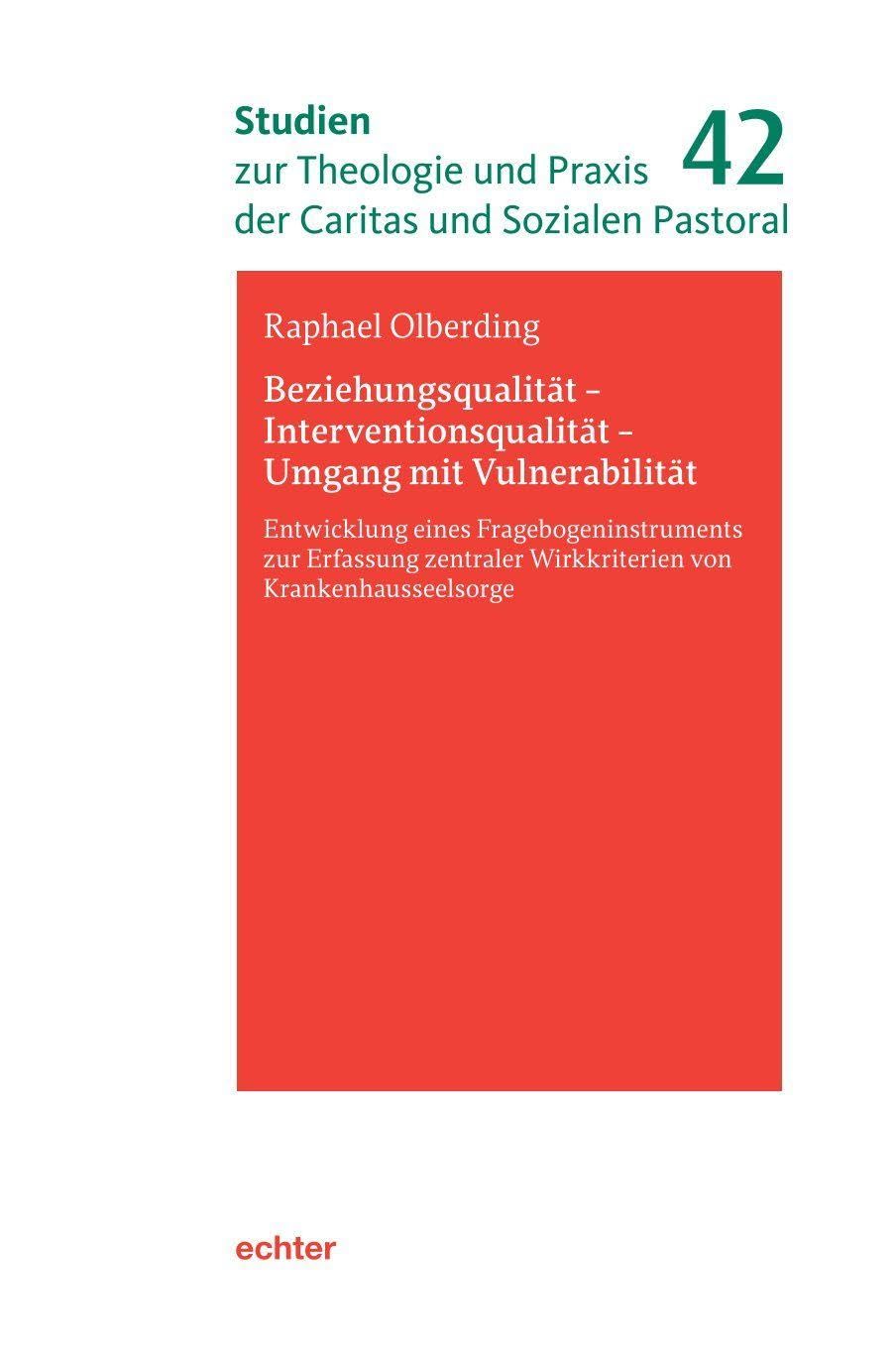 Beziehungsqualität - Interventionsqualität - Umgang mit Vulnerabilität: Entwicklung eines Fragebogeninstruments zur Erfassung zentraler Wirkkriterien ... und Praxis der Caritas und Sozialen Pastoral)