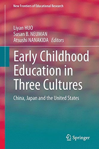 Early Childhood Education in Three Cultures: China, Japan and the United States (New Frontiers of Educational Research)