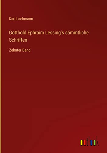 Gotthold Ephraim Lessing's sämmtliche Schriften: Zehnter Band
