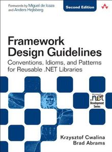 Framework Design Guidelines: Conventions, Idioms, and Patterns for Reuseable .NET Libraries (Microsoft .Net Development)