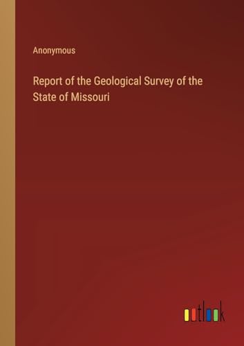 Report of the Geological Survey of the State of Missouri