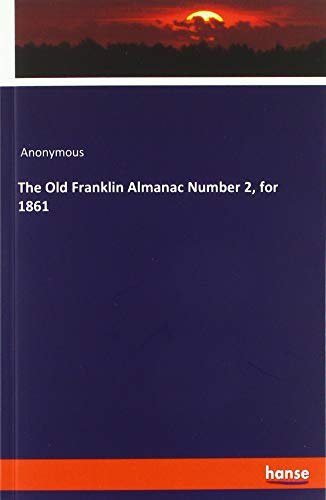 The Old Franklin Almanac Number 2, for 1861