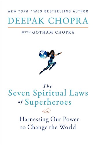 The Seven Spiritual Laws of Superheroes: Harnessing Our Power to Change The World