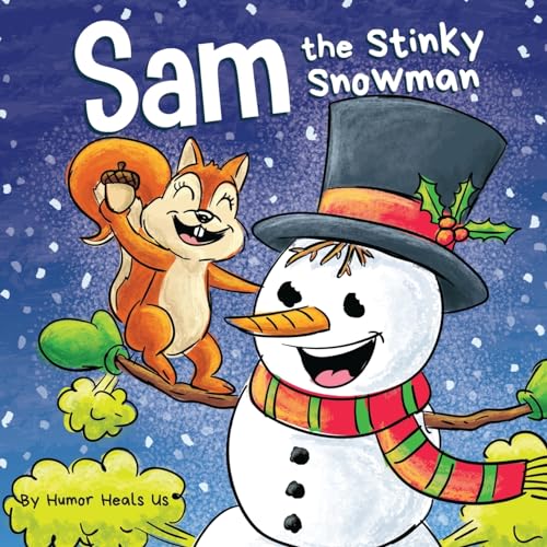 Sam the Stinky Snowman: A Funny Read Aloud Picture Book For Kids And Adults About Snowmen Farts and Toots (Farting Adventures, Band 32)