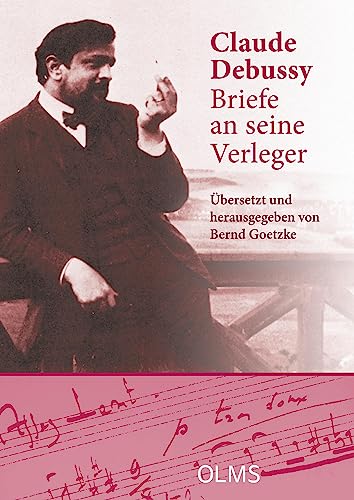 Briefe an seine Verleger: Aus dem Französischen übersetzt und herausgegeben von Bernd Goetzke. Mit einem Geleitwort von Denis Herlin. Im Anhang: ... Erinnerungen von Jacques Durand (1924/1925)