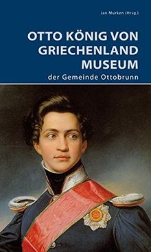 Otto König von Griechenland Museum der Gemeinde Ottobrunn (DKV-Edition)