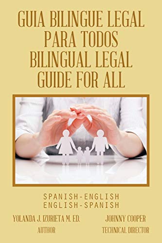 GUIA BILINGUE LEGAL PARA TODOS/ BILINGUAL LEGAL GUIDE FOR ALL: SPANISH-ENGLISH/ENGLISH-SPANISH