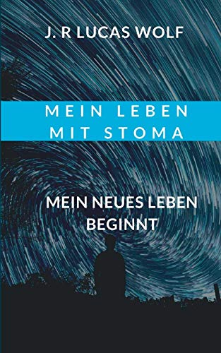 Mein Leben mit Stoma: Mein neues Leben beginnt