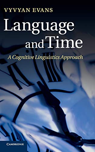 Language and Time: A Cognitive Linguistics Approach (Cambridge Studies in Cognitive and Perceptual Development (Hardcover))