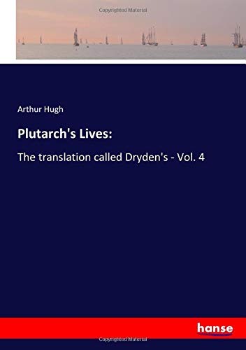 Plutarch's Lives:: The translation called Dryden's - Vol. 4