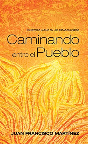 Caminando entre el Pueblo: Ministerio Latino En Los Estados Unidos