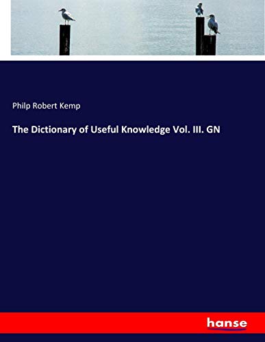 The Dictionary of Useful Knowledge Vol. III. GN