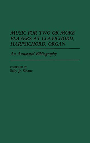 Music for Two or More Players at Clavichord, Harpsichord, Organ: An Annotated Bibliography (Music Reference Collection)