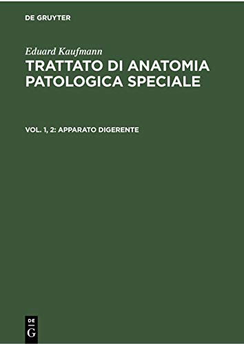Apparato Digerente (Eduard Kaufmann: Trattato di anatomia patologica speciale, Band 12)