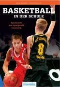 Basketball in der Schule: Spielerisch und spielgemäß vermitteln