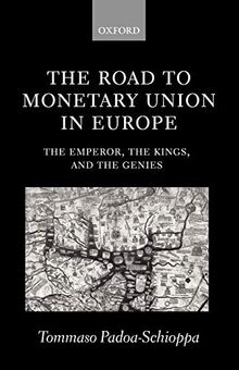 The Road to Monetary Union in Europe: The Emperor, the Kings, and the Genies