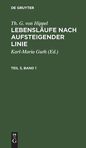 Th. G. von Hippel: Lebensläufe nach aufsteigender Linie. Theil 3, Band 1