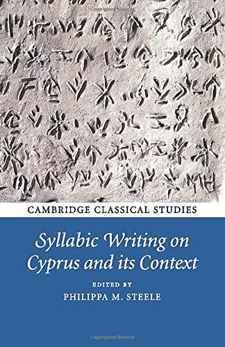 Syllabic Writing on Cyprus and its Context (Cambridge Classical Studies)
