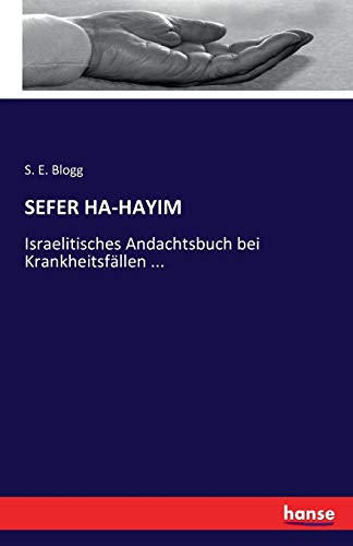 SEFER HA-HAYIM: Israelitisches Andachtsbuch bei Krankheitsfällen ...