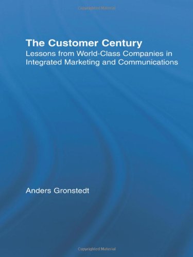 The Customer Century: Lessons from World Class Companies in Integrated Communications (Routledge Corporate Communication)