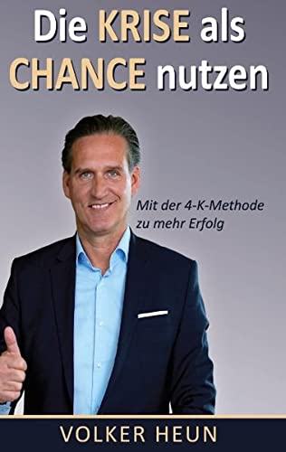 Die Krise als Chance nutzen: Mit der 4 K-Methode zu mehr Erfolg