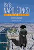 Paris Napoléon(s) : Guide du Paris des deux empereurs