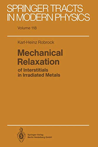 Mechanical Relaxation of Interstitials in Irradiated Metals (Springer Tracts in Modern Physics, 118, Band 118)