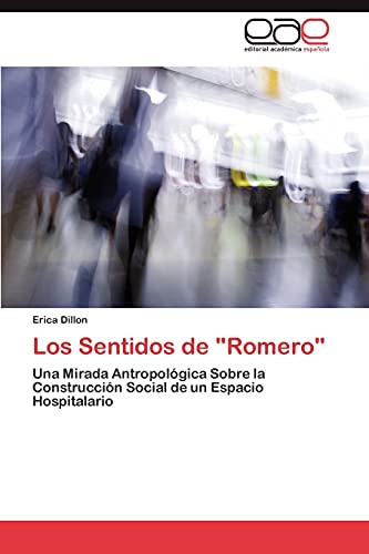 Los Sentidos de Romero: Una Mirada Antropológica Sobre la Construcción Social de un Espacio Hospitalario