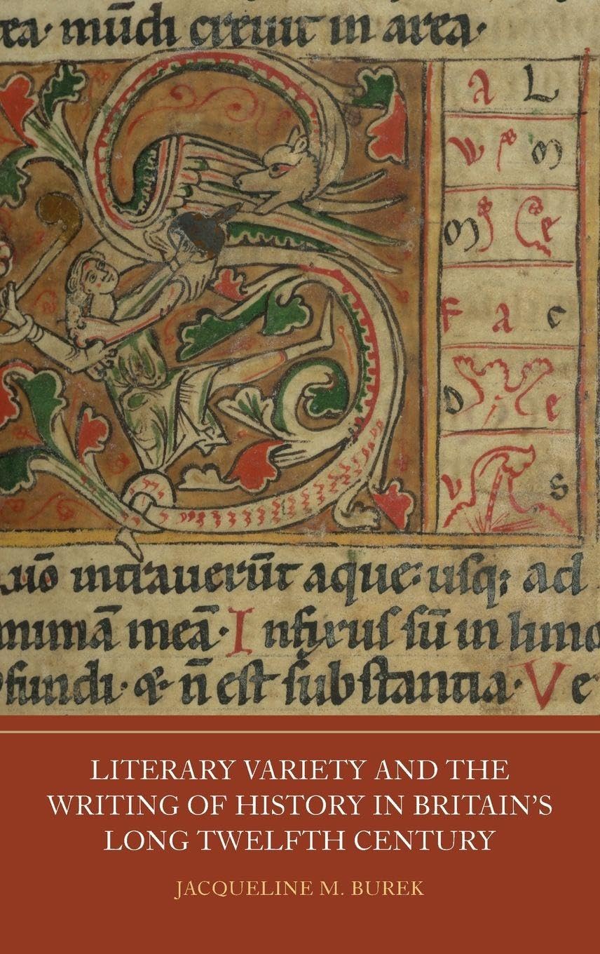 Literary Variety and the Writing of History in Britain's Long Twelfth Century (Writing History in the Middle Ages, 10)