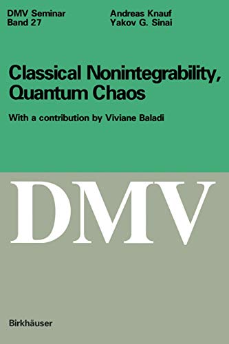 Classical Nonintegrability, Quantum Chaos: With a contribution by Viviane Baladi (Oberwolfach Seminars, 27, Band 27)