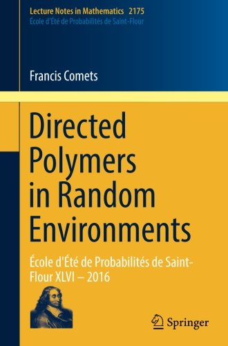 Directed Polymers in Random Environments: École d'Été de Probabilités de Saint-Flour XLVI - 2016 (Lecture Notes in Mathematics)