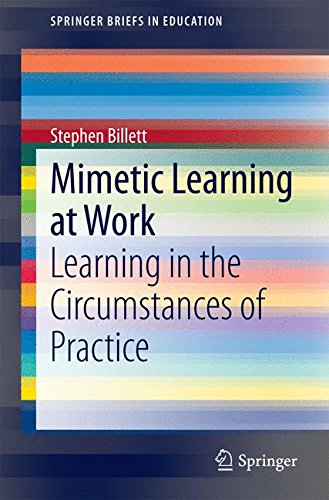 Mimetic Learning at Work: Learning in the Circumstances of Practice (SpringerBriefs in Education)