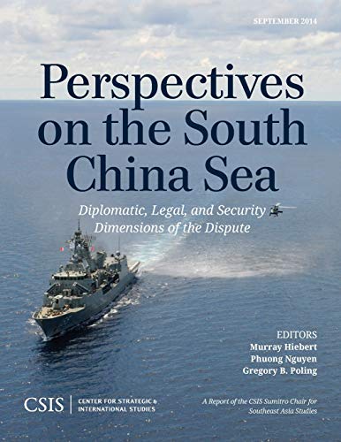 Perspectives on the South China Sea: Diplomatic, Legal, and Security Dimensions of the Dispute (CSIS Reports)