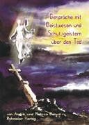 Gespräche mit Geistwesen und Schutzgeistern über den TOD..., TOD als SELBSTlüge - oder - unser Leben danach