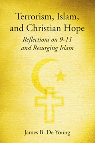 Terrorism, Islam, and Christian Hope: Reflections on 9-11 and Resurging Islam
