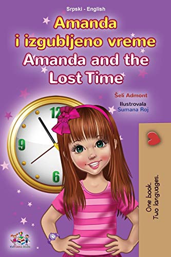 Amanda and the Lost Time (Serbian English Bilingual Book for Kids - Latin Alphabet) (Serbian English Bilingual Collection - Latin)