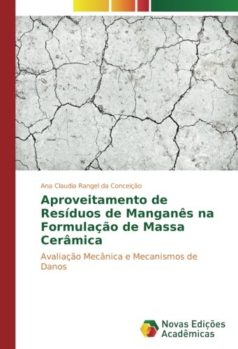 Aproveitamento de Resíduos de Manganês na Formulação de Massa Cerâmica: Avaliação Mecânica e Mecanismos de Danos