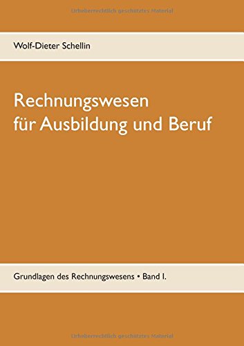 Rechnungswesen: für Ausbildung und Beruf (Grundlagen des Rechnungswesens)