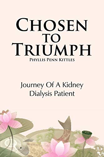 Chosen To Triumph: Journey Of A Kidney Dialysis Patient