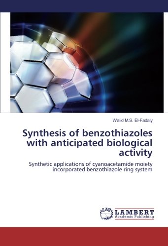 Synthesis of benzothiazoles with anticipated biological activity: Synthetic applications of cyanoacetamide moiety incorporated benzothiazole ring system